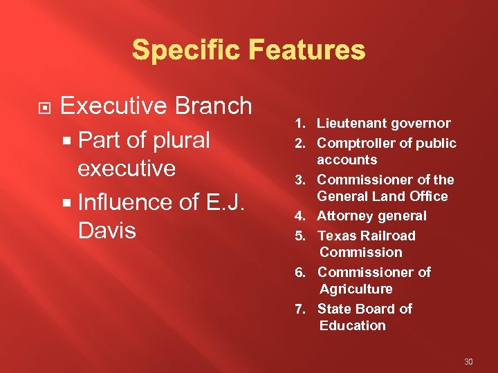  Executive Branch Part of plural executive Influence of E. J. Davis 1. Lieutenant