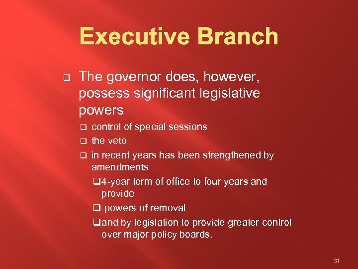 q The governor does, however, possess significant legislative powers control of special sessions q