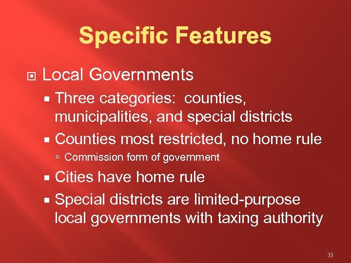  Local Governments Three categories: counties, municipalities, and special districts Counties most restricted, no