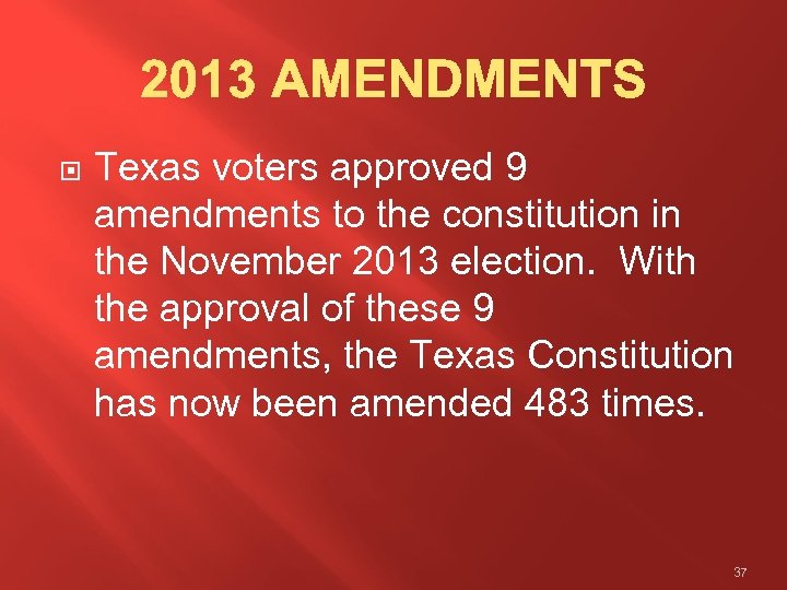  Texas voters approved 9 amendments to the constitution in the November 2013 election.
