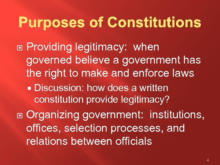  Providing legitimacy: when governed believe a government has the right to make and