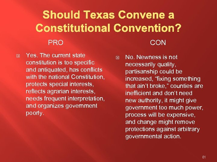 PRO Yes. The current state constitution is too specific and antiquated, has conflicts with