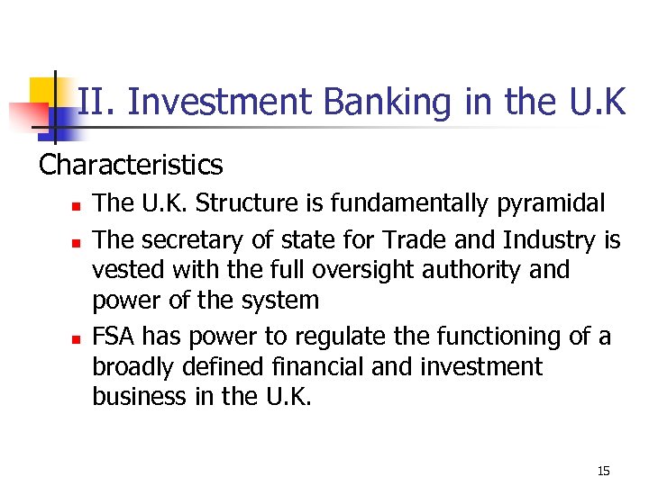 II. Investment Banking in the U. K Characteristics n n n The U. K.
