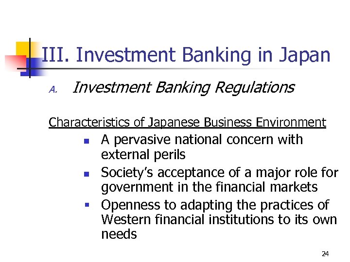 III. Investment Banking in Japan A. Investment Banking Regulations Characteristics of Japanese Business Environment