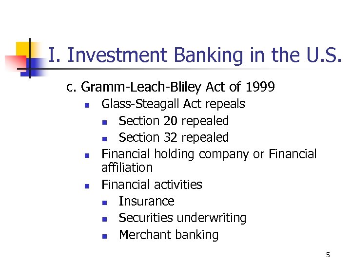 I. Investment Banking in the U. S. c. Gramm-Leach-Bliley Act of 1999 n n