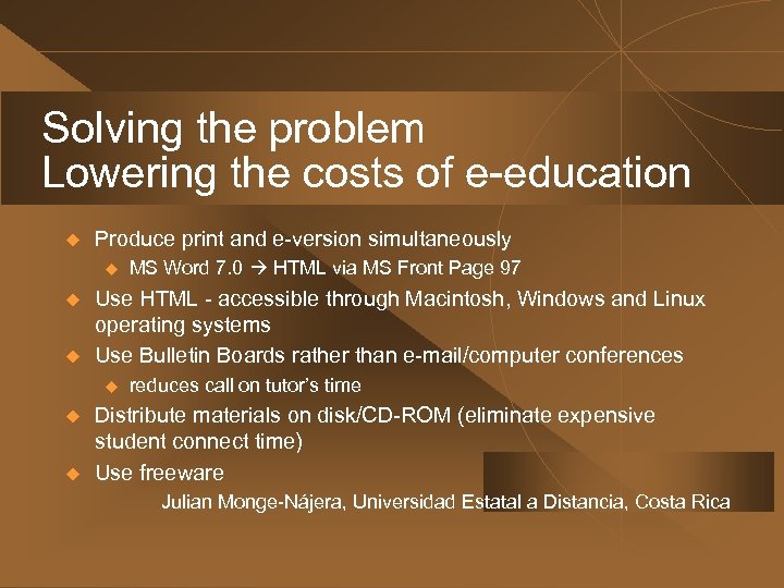 Solving the problem Lowering the costs of e-education u Produce print and e-version simultaneously