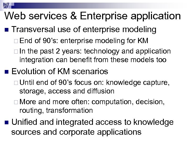 Web services & Enterprise application n Transversal use of enterprise modeling ¨ End of