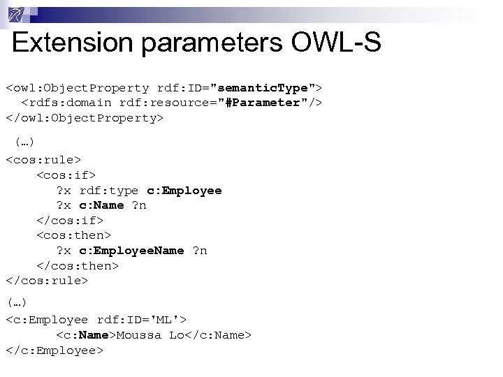 Extension parameters OWL-S <owl: Object. Property rdf: ID="semantic. Type"> <rdfs: domain rdf: resource="#Parameter"/> </owl: