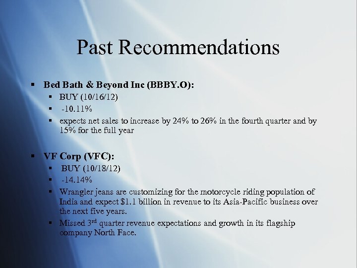 Past Recommendations § Bed Bath & Beyond Inc (BBBY. O): § BUY (10/16/12) §