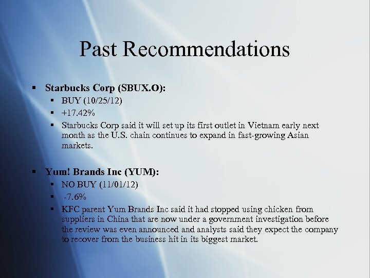 Past Recommendations § Starbucks Corp (SBUX. O): § BUY (10/25/12) § +17. 42% §