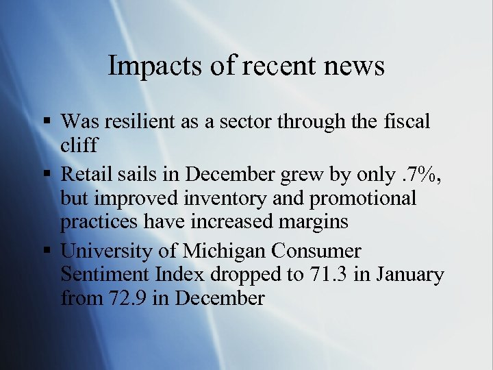 Impacts of recent news § Was resilient as a sector through the fiscal cliff