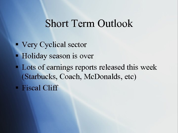 Short Term Outlook § Very Cyclical sector § Holiday season is over § Lots