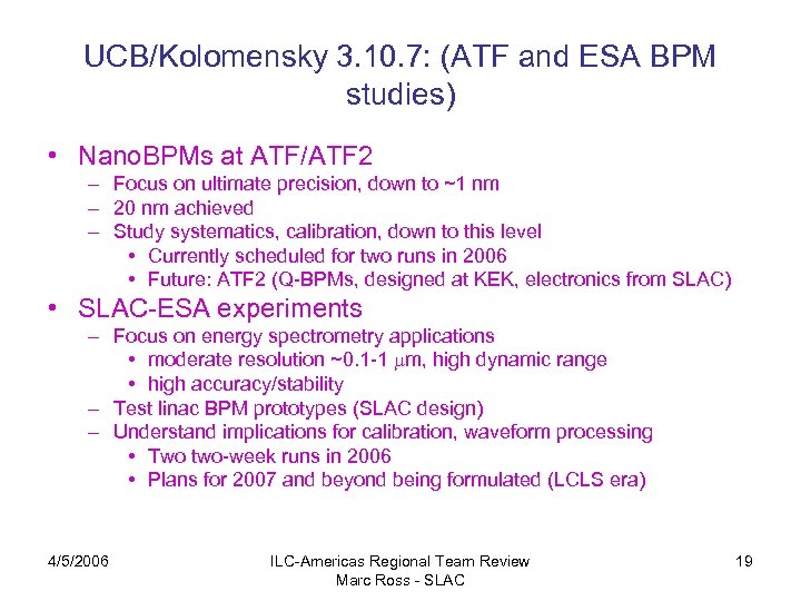 UCB/Kolomensky 3. 10. 7: (ATF and ESA BPM studies) • Nano. BPMs at ATF/ATF