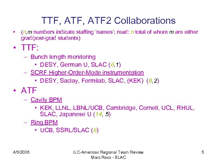 TTF, ATF 2 Collaborations • (n, m numbers indicate staffing ‘names’; read: n total