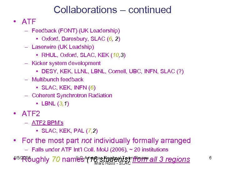 Collaborations – continued • ATF – Feedback (FONT) (UK Leadership) • Oxford, Daresbury, SLAC