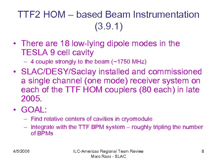TTF 2 HOM – based Beam Instrumentation (3. 9. 1) • There are 18
