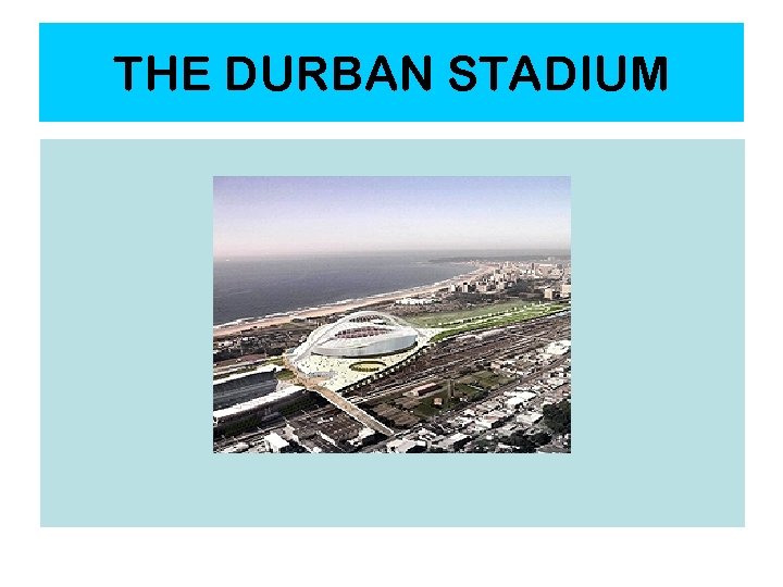 THE DURBAN STADIUM 
