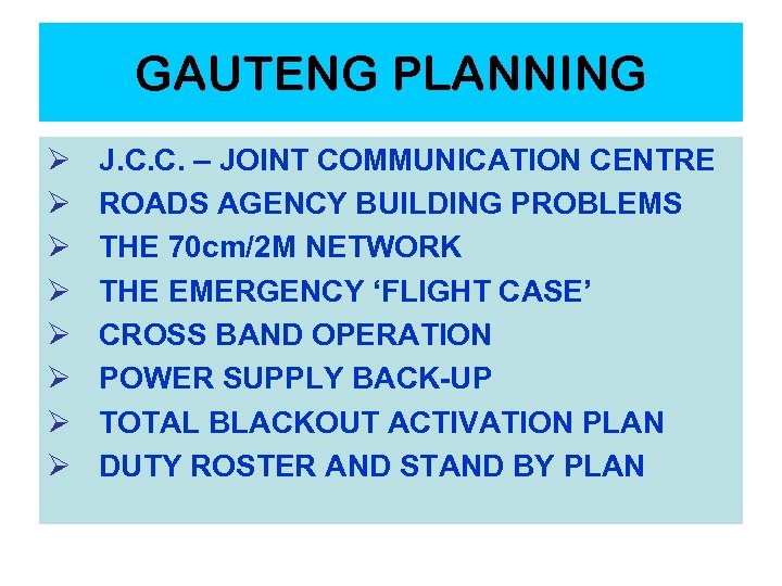 GAUTENG PLANNING Ø Ø Ø Ø J. C. C. – JOINT COMMUNICATION CENTRE ROADS