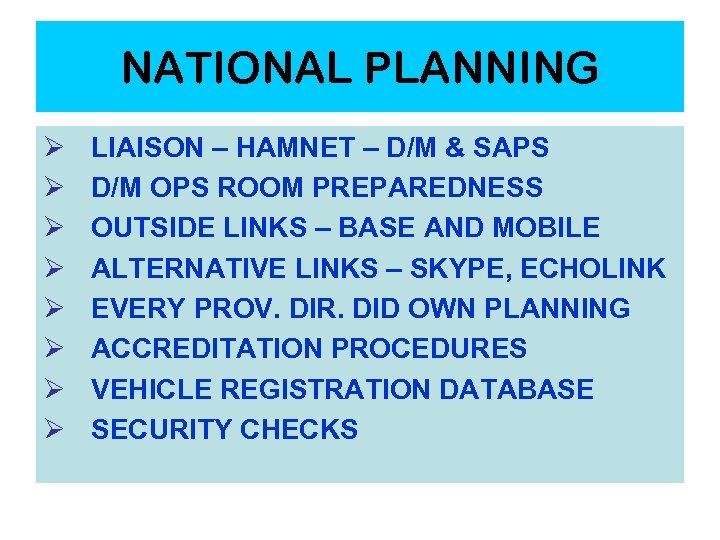 NATIONAL PLANNING Ø Ø Ø Ø LIAISON – HAMNET – D/M & SAPS D/M