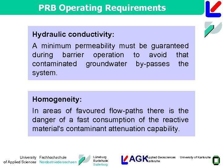 PRB Operating Requirements Hydraulic conductivity: A minimum permeability must be guaranteed during barrier operation