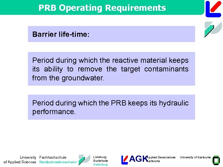 PRB Operating Requirements Barrier life-time: Period during which the reactive material keeps its ability