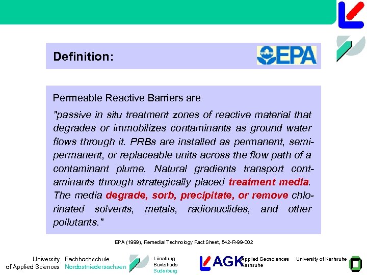 Definition: Permeable Reactive Barriers are "passive in situ treatment zones of reactive material that