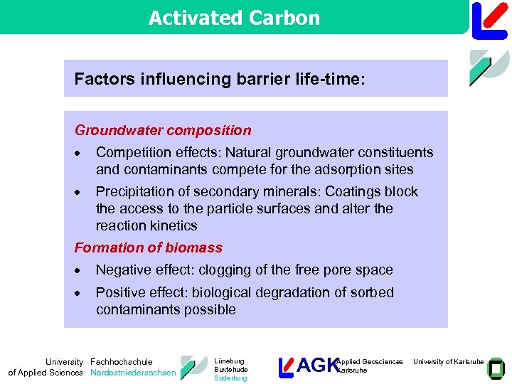 Activated Carbon Factors influencing barrier life-time: Groundwater composition · Competition effects: Natural groundwater constituents