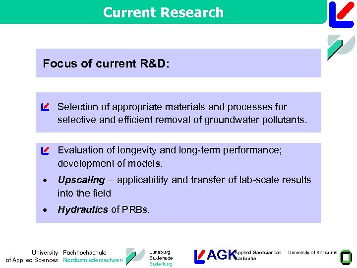 Current Research Focus of current R&D: · Selection of appropriate materials and processes for