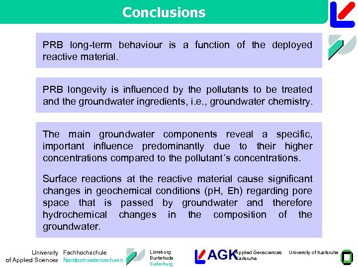 Conclusions PRB long-term behaviour is a function of the deployed reactive material. PRB longevity