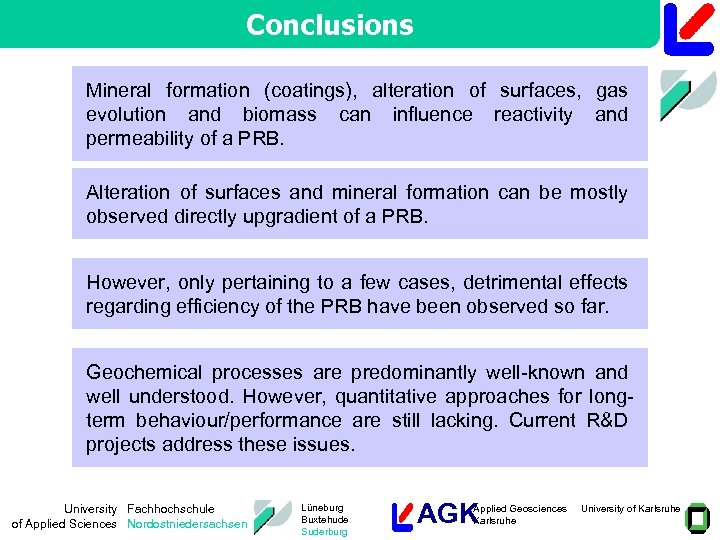 Conclusions Mineral formation (coatings), alteration of surfaces, gas evolution and biomass can influence reactivity