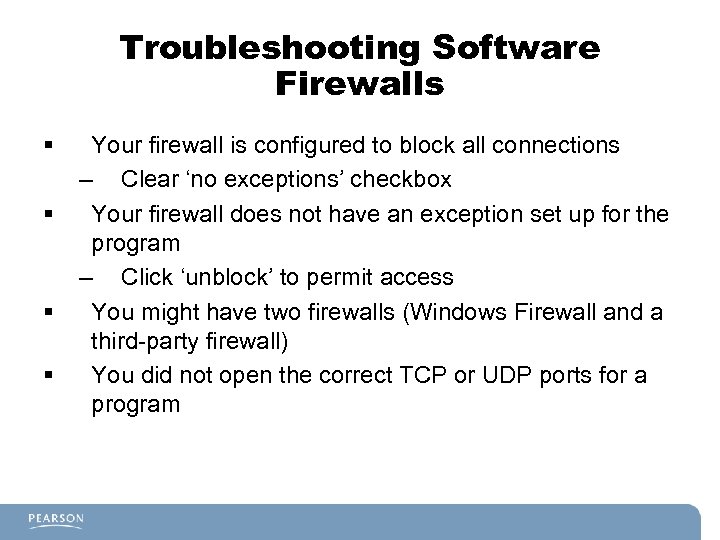 Troubleshooting Software Firewalls § § Your firewall is configured to block all connections –