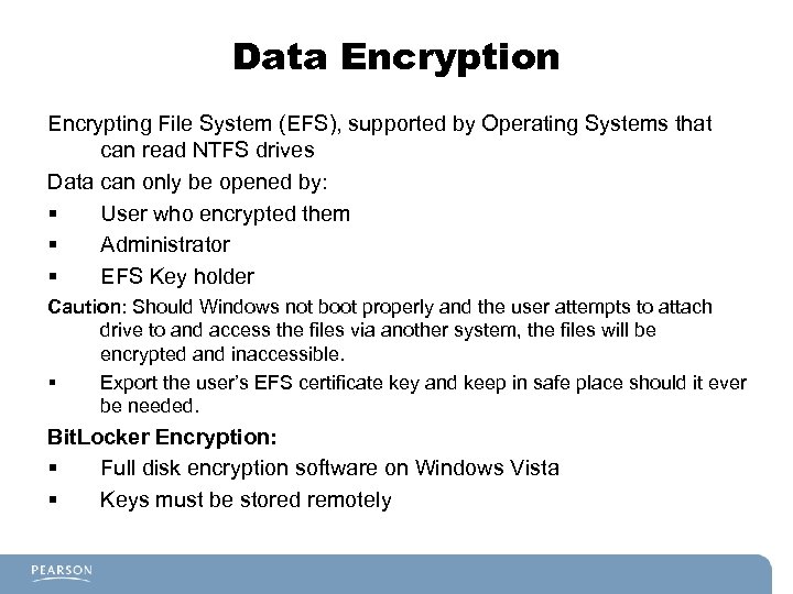 Data Encryption Encrypting File System (EFS), supported by Operating Systems that can read NTFS