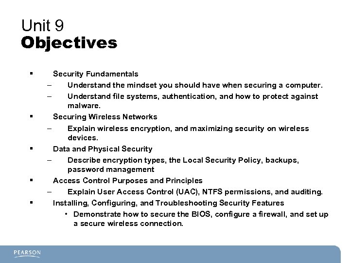 Unit 9 Objectives § § § Security Fundamentals – Understand the mindset you should