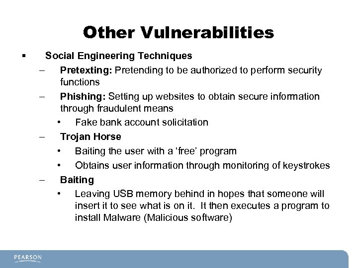 Other Vulnerabilities § Social Engineering Techniques – Pretexting: Pretending to be authorized to perform