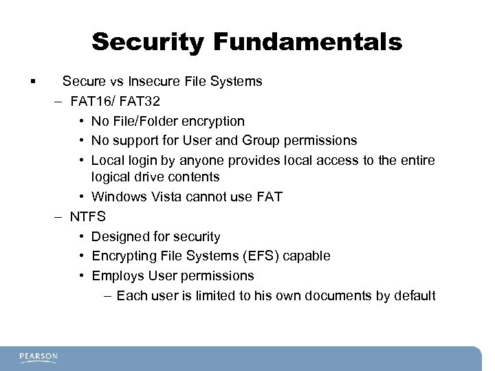 Security Fundamentals § Secure vs Insecure File Systems – FAT 16/ FAT 32 •