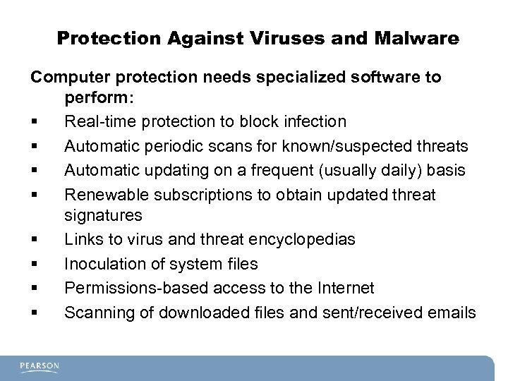 Protection Against Viruses and Malware Computer protection needs specialized software to perform: § Real-time