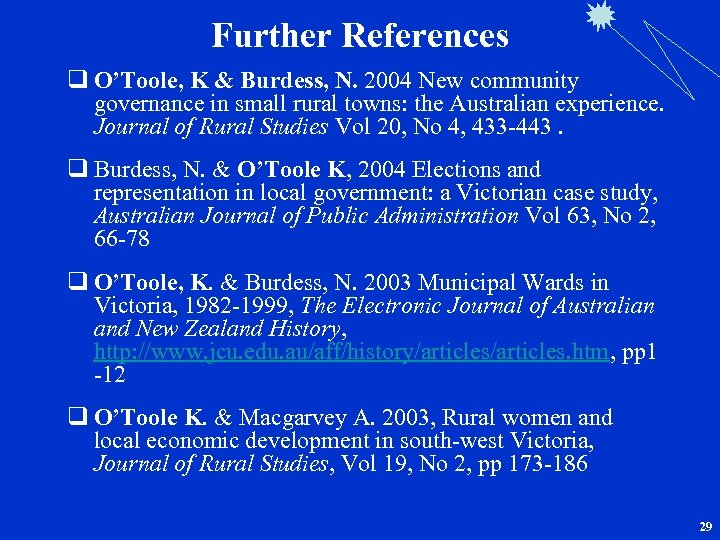 Further References q O’Toole, K & Burdess, N. 2004 New community governance in small