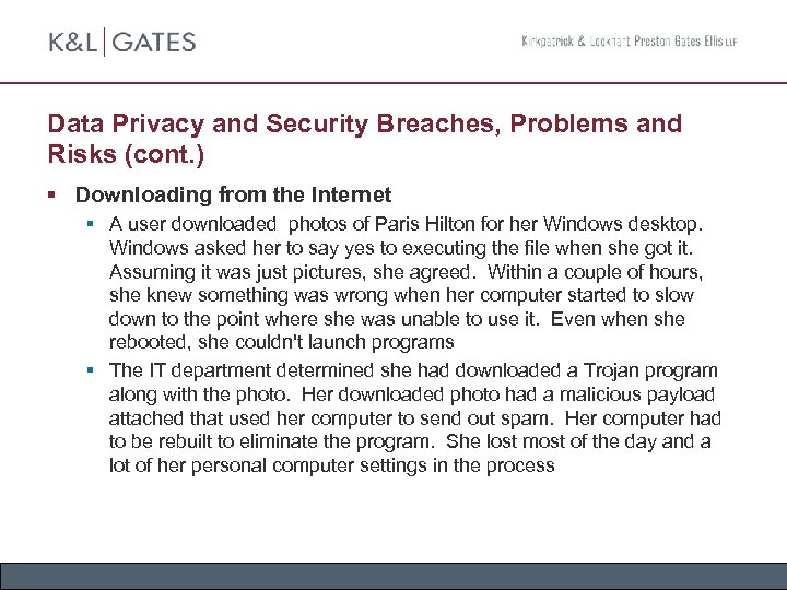 Data Privacy and Security Breaches, Problems and Risks (cont. ) § Downloading from the