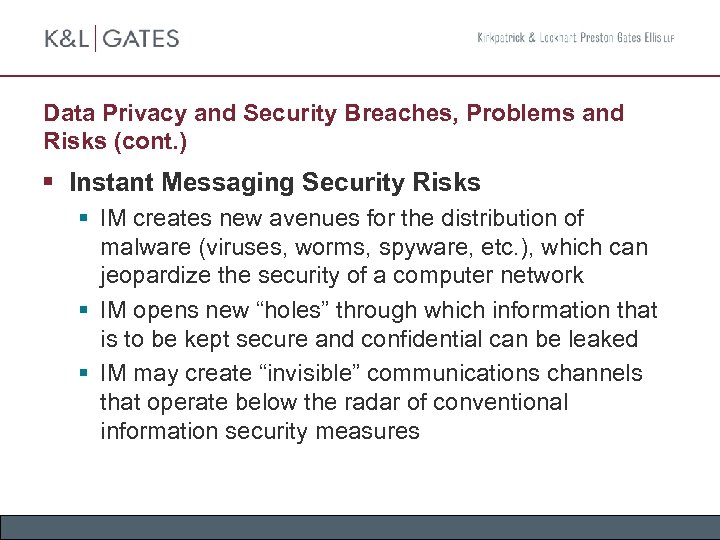 Data Privacy and Security Breaches, Problems and Risks (cont. ) § Instant Messaging Security