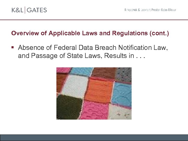 Overview of Applicable Laws and Regulations (cont. ) § Absence of Federal Data Breach
