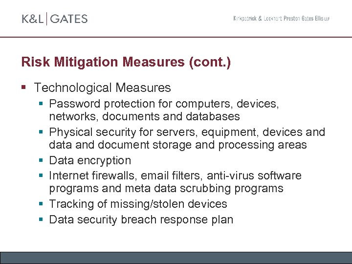 Risk Mitigation Measures (cont. ) § Technological Measures § Password protection for computers, devices,
