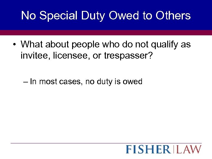 No Special Duty Owed to Others • What about people who do not qualify