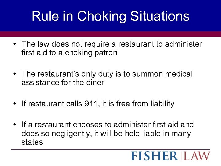 Rule in Choking Situations • The law does not require a restaurant to administer