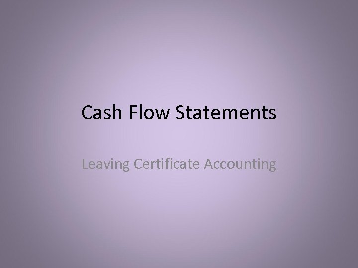 Cash Flow Statements Leaving Certificate Accounting 