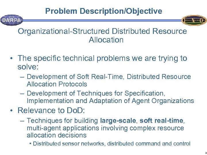 Problem Description/Objective Organizational-Structured Distributed Resource Allocation • The specific technical problems we are trying