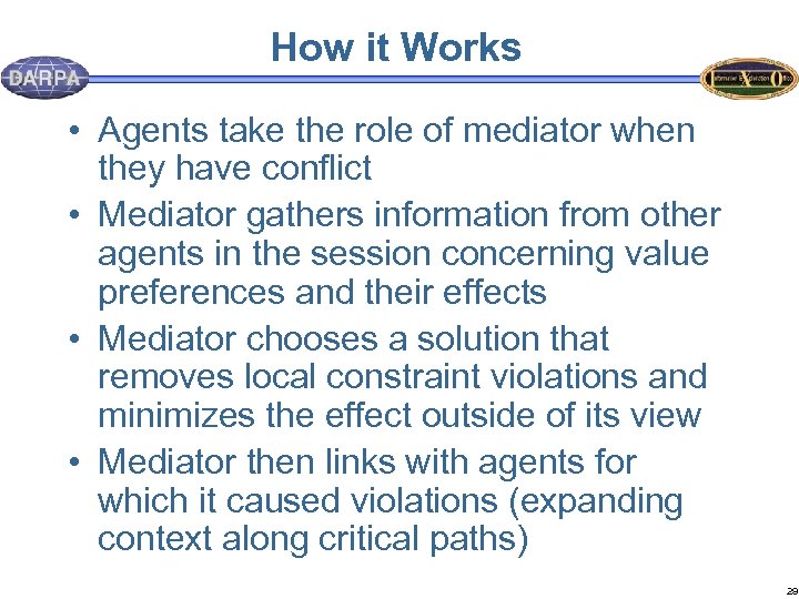 How it Works • Agents take the role of mediator when they have conflict