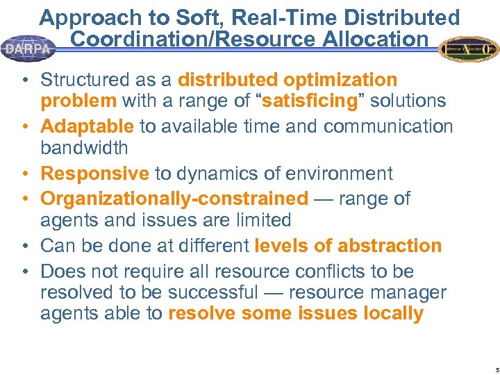 Approach to Soft, Real-Time Distributed Coordination/Resource Allocation • Structured as a distributed optimization problem