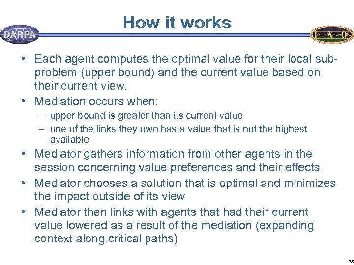 How it works • Each agent computes the optimal value for their local subproblem