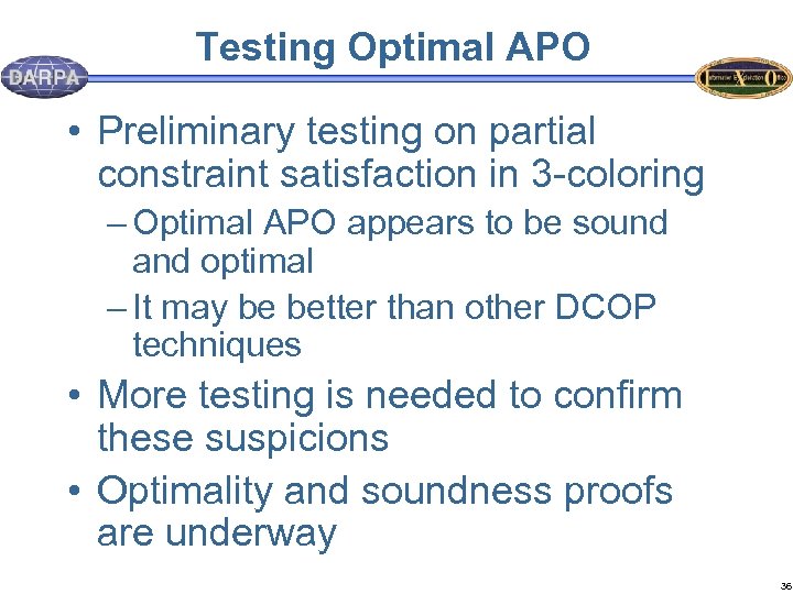 Testing Optimal APO • Preliminary testing on partial constraint satisfaction in 3 -coloring –