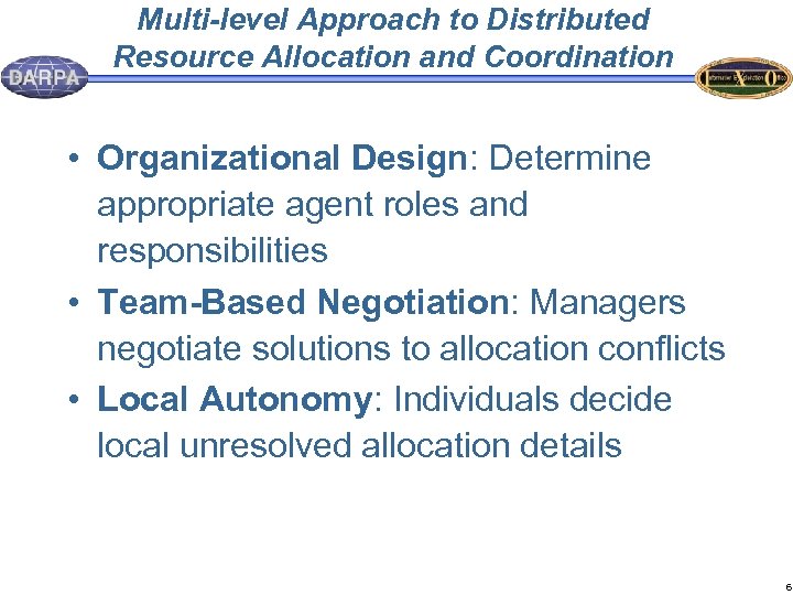 Multi-level Approach to Distributed Resource Allocation and Coordination • Organizational Design: Determine appropriate agent